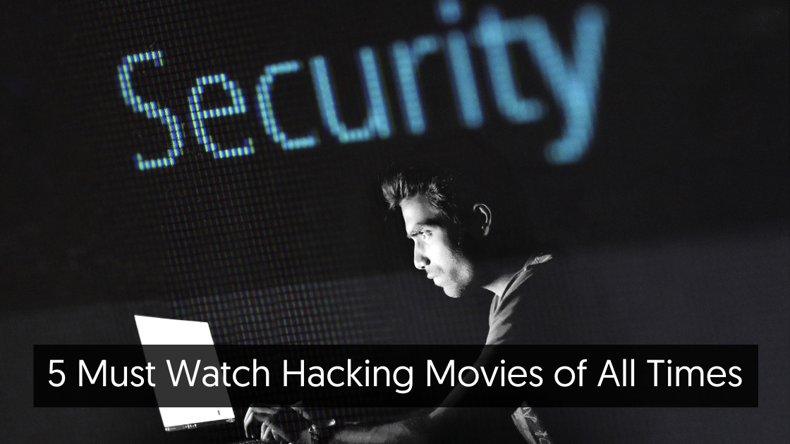 5 Must Watch Hacking Movies of All Times